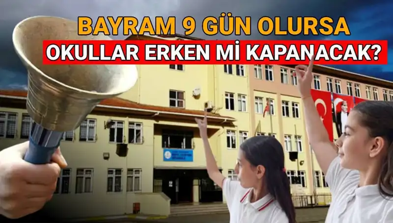 Okulların Kapanma Tarihleri ve Bayram Tatiliyle İlgili Merak Edilenler