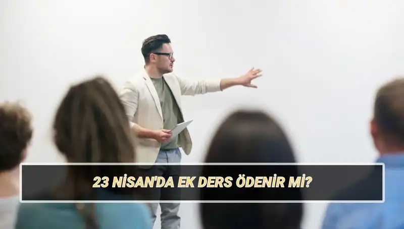 23 Nisan'da Ek Ders Ücretleri: Öğretmenler İçin Ne Anlama Geliyor?