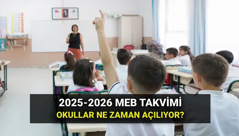2025-2026 Eğitim Takvimi Açıklandı: Okullar Ne Zaman Açılıyor?