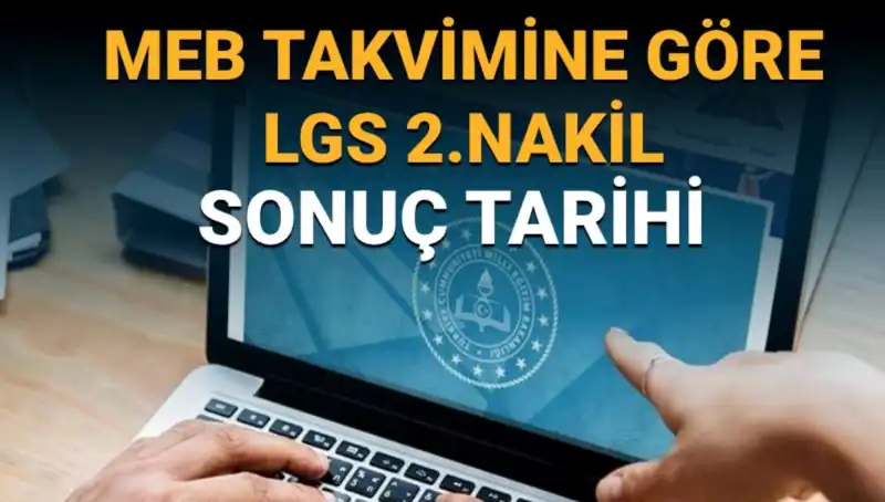 LGS 2. Nakil Süreci Ne Zaman Bitecek? İşte Merak Edilen Tarihler!