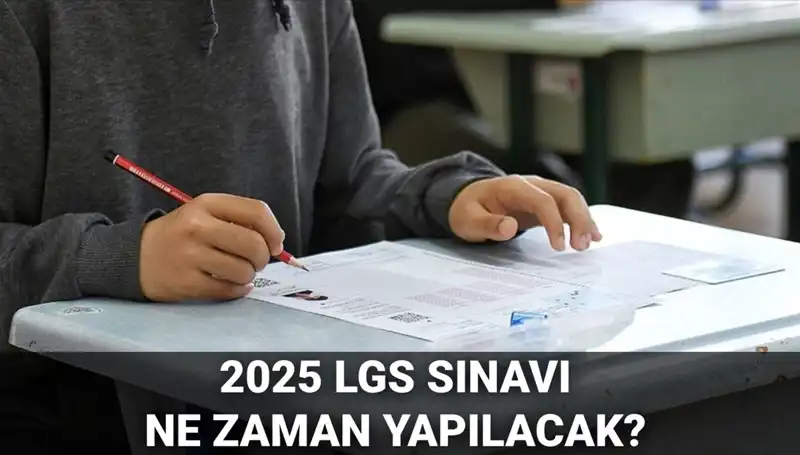 LGS Sınavı 2025'te Ne Zaman Yapılacak? Tüm Detaylar